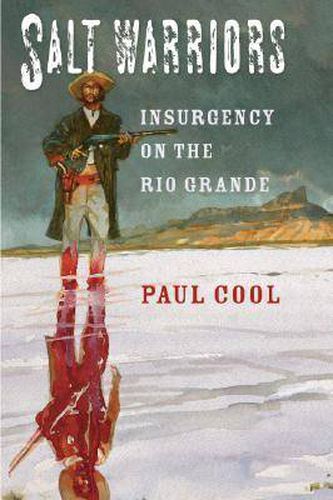 Cover image for Salt Warriors: Insurgency on the Rio Grande