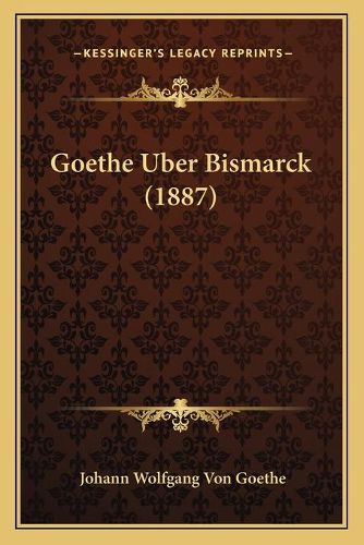 Cover image for Goethe Uber Bismarck (1887)