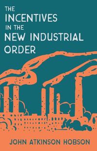 Cover image for Incentives in the New Industrial Order