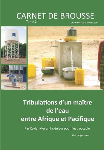 Cover image for Carnet de brousse - Tome 2: Tribulations d'un maitre de l'eau entre Afrique et Pacifique