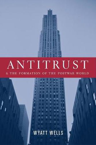 Cover image for Antitrust and the Formation of the Postwar World