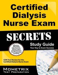 Cover image for Certified Dialysis Nurse Exam Secrets Study Guide: Cdn Test Review for the Certified Dialysis Nurse Exam