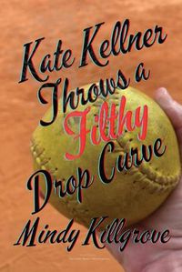 Cover image for Kate Kellner Throws a Filthy Drop Curve