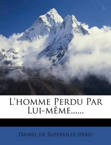 L'Homme Perdu Par Lui-M Me......