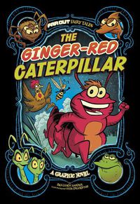 Cover image for The Ginger-Red Caterpillar: A Graphic Novel