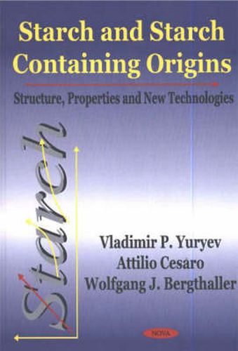 Cover image for Starch & Starch Containing Origins: Structure, Properties & New Technologies