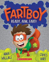 Cover image for Ready, Aim, Fart! (Fartboy #2)