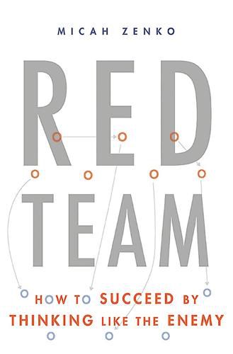 Cover image for Red Team: How to Succeed By Thinking Like the Enemy