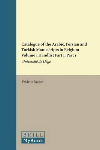 Cover image for Catalogue of the Arabic, Persian and Turkish Manuscripts in Belgium Volume 1 Handlist Part 1: Part 1: Universite de Liege