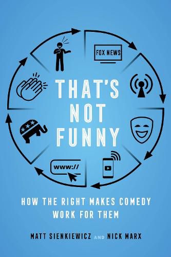 Cover image for That's Not Funny: How the Right Makes Comedy Work for Them