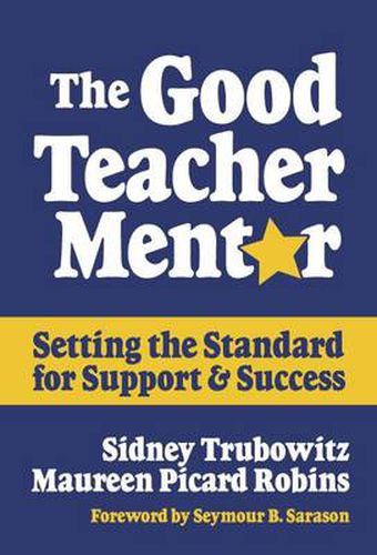 Cover image for The Good Teacher Mentor: Setting the Standard for Support and Success