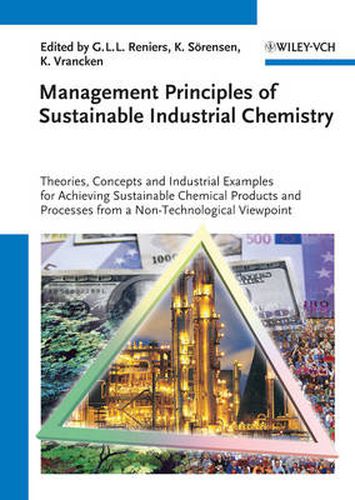 Cover image for Management Principles of Sustainable Industrial Chemistry: Theories, Concepts and Indusstrial Examples for Achieving Sustainable Chemical Products and Processes from a Non-Technological Viewpoint