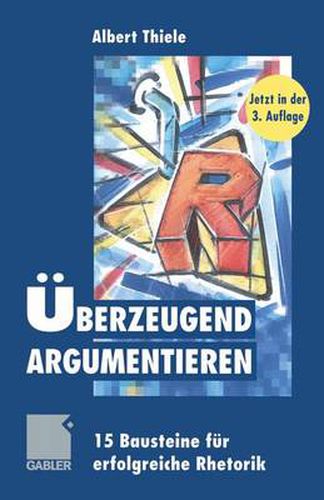 Cover image for UEberzeugend argumentieren: 15 Bausteine fur erfolgreiche Rhetorik