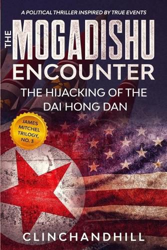 Cover image for The Mogadishu Encounter: The Hijacking of the Dai Hong Dan