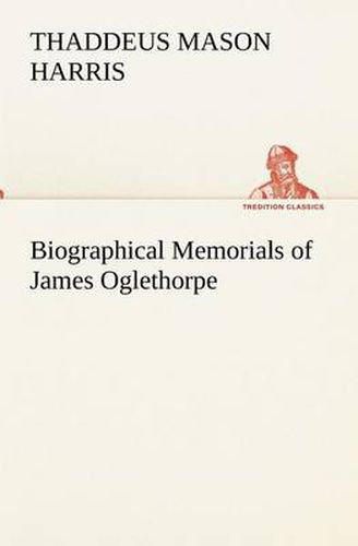 Cover image for Biographical Memorials of James Oglethorpe