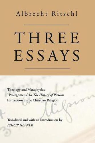 Cover image for Three Essays: Theology and Metaphysics: Prolegomena to the History of Pietism: Instruction in the Christian Religion