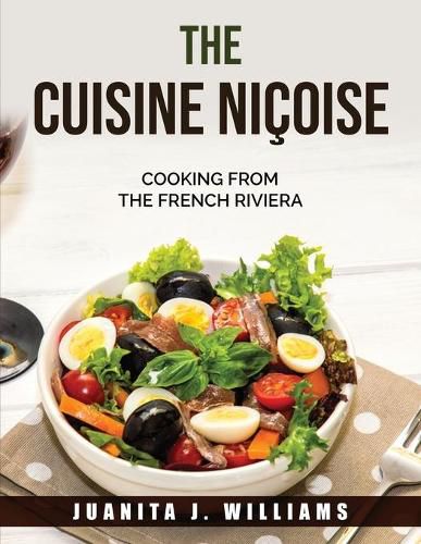 THE Cuisine Nicoise: Cooking from the French Riviera