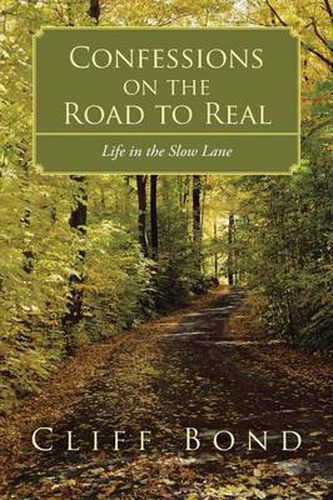 Cover image for Confessions on the Road to Real: Life in the Slow Lane