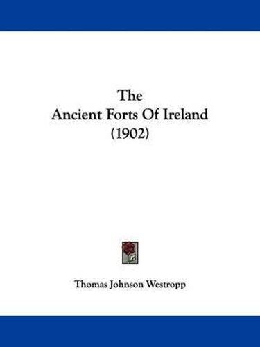 The Ancient Forts of Ireland (1902)