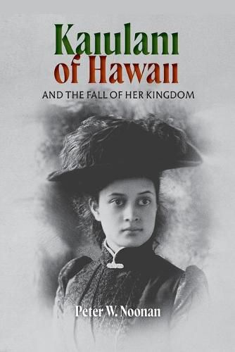 Cover image for Kaiulani of Hawaii: And The Fall Of Her Kingdom