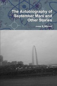 Cover image for The Autobiography of September Marx and Other Stories