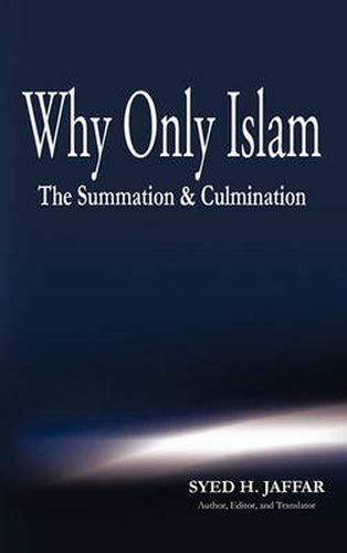 Cover image for Why Only Islam: The Summation & Culmination