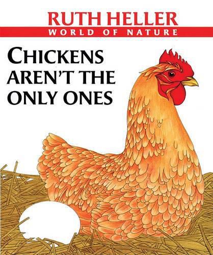 Chickens Aren't the Only Ones: A Book about Animals Who Lay Eggs