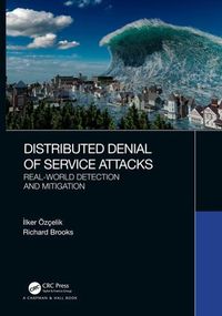 Cover image for Distributed Denial of Service Attacks: Real-world Detection and Mitigation