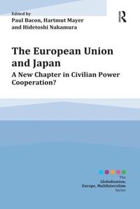 Cover image for The European Union and Japan: A New Chapter in Civilian Power Cooperation?