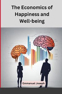 Cover image for The Economics of Happiness and Well-being