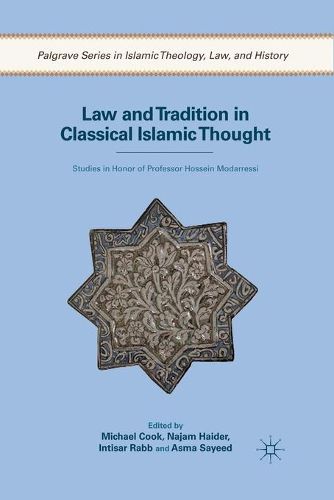 Law and Tradition in Classical Islamic Thought: Studies in Honor of Professor Hossein Modarressi