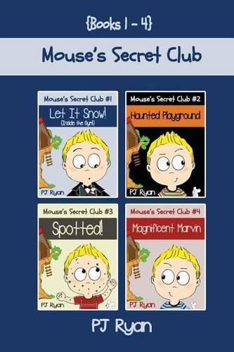 Mouse's Secret Club Books 1-4: Fun Short Stories for Children Ages 9-12 (Let It Snow! (Inside The Gym!), Haunted Playground, Spotted!, Magnificent Marvin)