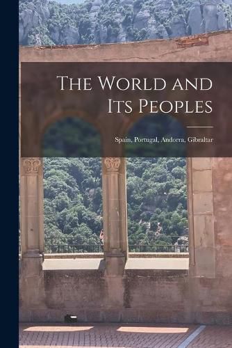 Cover image for The World and Its Peoples: Spain, Portugal, Andorra, Gibraltar