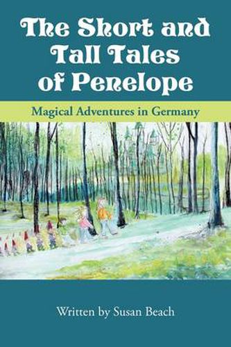 Cover image for The Short and Tall Tales of Penelope: Magical Adventures in Germany