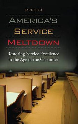 Cover image for America's Service Meltdown: Restoring Service Excellence in the Age of the Customer