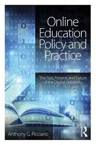 Cover image for Online Education Policy and Practice: The Past, Present, and Future of the Digital University