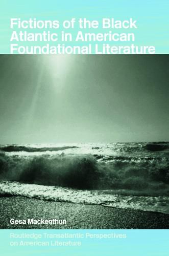 Cover image for Fictions of the Black Atlantic in American Foundational Literature