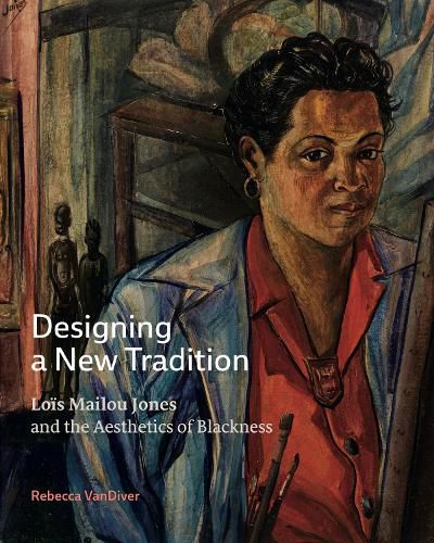 Cover image for Designing a New Tradition: Lois Mailou Jones and the Aesthetics of Blackness