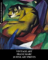 Cover image for Vintage Art: Franz Marc: 20 Fine Art Prints: Expressionism Ephemera for Framing, Home Decor, Collages and Junk Journals