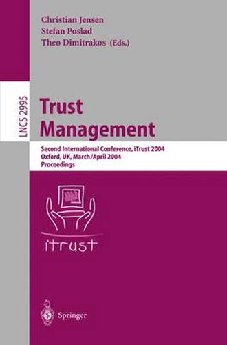 Cover image for Trust Management: Second International Conference, iTrust 2004, Oxford, UK, March 29 - April 1, 2004, Proceedings