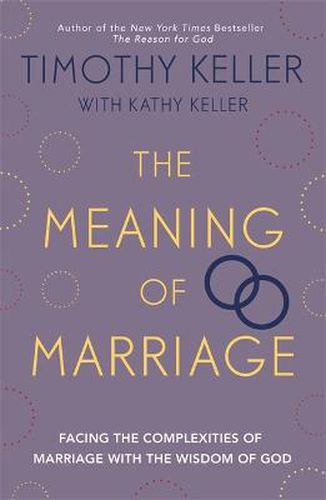 Cover image for The Meaning of Marriage: Facing the Complexities of Marriage with the Wisdom of God