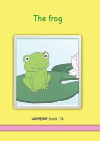 Cover image for The frog: weebee Book 14