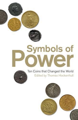 Cover image for Symbols of Power: Ten Coins That Changed the World
