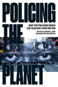 Cover image for Policing the Planet: Why the Policing Crisis Led to Black Lives Matter