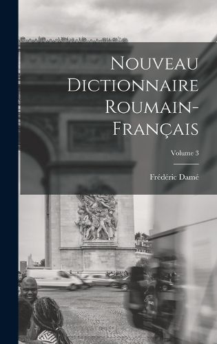 Cover image for Nouveau Dictionnaire Roumain-Francais; Volume 3