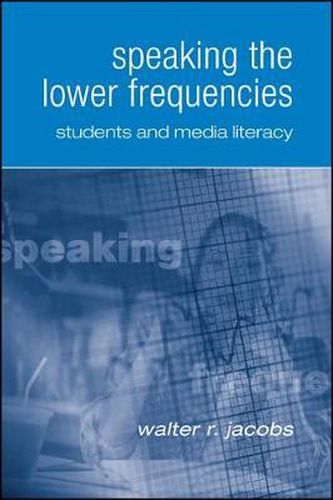 Cover image for Speaking the Lower Frequencies: Students and Media Literacy