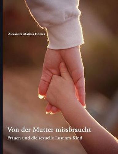 Cover image for Von der Mutter missbraucht: Frauen und die sexuelle Lust am Kind