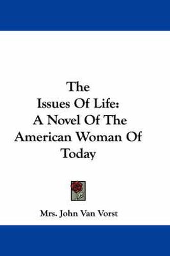 The Issues of Life: A Novel of the American Woman of Today