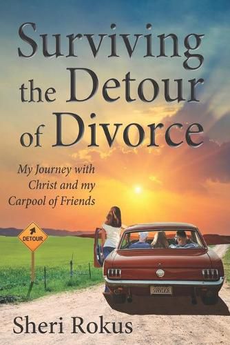 Cover image for Surviving the Detour of Divorce: My Journey with Christ and my Carpool of Friends