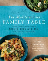 Cover image for The Mediterranean Family Table: 125 Simple, Everyday Recipes Made with the Most Delicious and Healthiest Food on Earth